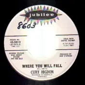Curt Higdon - Where You Will Fall / I Stole His Love