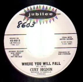 Curt Higdon - Where You Will Fall / I Stole His Love