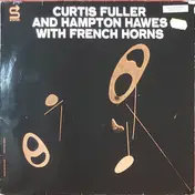 Curtis Fuller - Curtis Fuller And Hampton Hawes With French Horhs