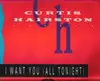 12inch Vinyl Single - Curtis Hairston - I Want You (All Tonight) (Extended Version)