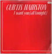 Curtis Hairston - I Want You (All Tonight)