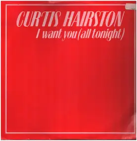 Curtis Hairston - I Want You (All Tonight)