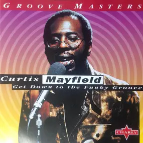 Curtis Mayfield - Get Down To The Funky Groove