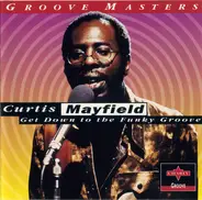 Curtis Mayfield - Get Down To The Funky Groove