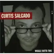 Curtis Salgado - Wiggle Outta This