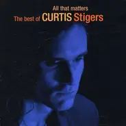 Curtis Stigers - All That Matters - The Best Of Curtis Stigers