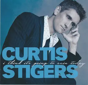 Curtis Stigers - I Think It's Going to Rain Today