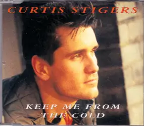 Curtis Stigers - Keep Me From The Cold