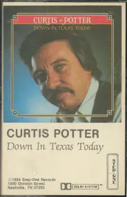 Curtis Potter - Down in Texas Today