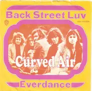 Curved Air - Back Street Luv / Everdance