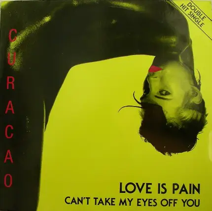 Curacao - Love Is Pain / Can't Take My Eyes Off You