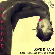 Curacao - Love Is Pain / Can't Take My Eyes Off You