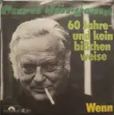 7inch Vinyl Single - Curd Jürgens - 60 Jahre - Und Kein Bisschen Weise / Wenn (If)