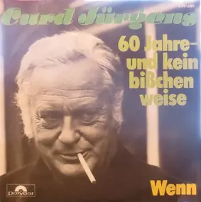 Curd Jürgens - 60 Jahre - Und Kein Bisschen Weise / Wenn (If)