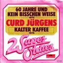 7inch Vinyl Single - Curd Jürgens - 60 Jahre Und Kein Bisschen Weise / Kalter Kaffee