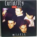7inch Vinyl Single - Curiosity Killed The Cat - Misfit - Blue Injection Labels