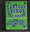 12inch Vinyl Single - Curious George Featuring Leo Colon - Sing Along With Me Now