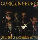LP - Curious George - Children Of A Common Mother - Still Sealed