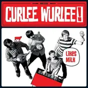 Curlee Wurlee - Curlee Wurlee Likes Milk