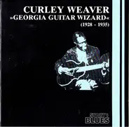 Curley Weaver - Georgia Guitar Wizard: 1928 - 1935