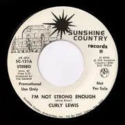 7inch Vinyl Single - Curly Lewis - I'm Not Strong Enough