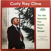 Curly Ray Cline - The Old Kentucky Fox Hunter Plays Gospel