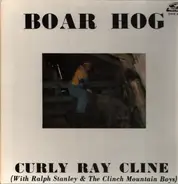 Curly Ray Cline With Ralph Stanley And The Clinch Mountain Boys - Boar Hog