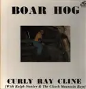 LP - Curly Ray Cline With Ralph Stanley And The Clinch Mountain Boys - Boar Hog