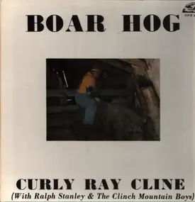 Curly Ray Cline - Boar Hog