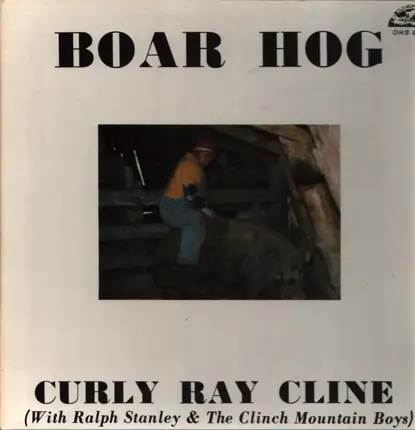 Curly Ray Cline With Ralph Stanley And The Clinch Mountain Boys - Boar Hog