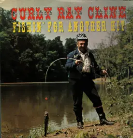 Curly Ray Cline - Fishin' For Another Hit