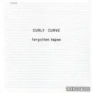 Curly Curve - Forgotten Tapes