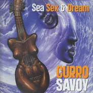 Curro Savoy - Sea Sex & Dream