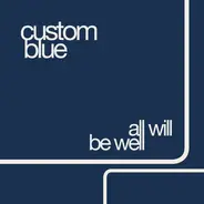 Custom Blue - All Will Be Well