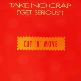 Cut'n'move - Take No Crap (Get Serious)