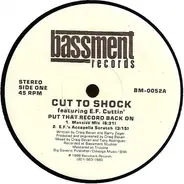 Cut To Shock Featuring E.F. Cuttin' - Put That Record Back On