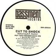 Cut To Shock Featuring E.F. Cuttin' - Put That Record Back On