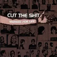 Cut The Shit - Marked For Life