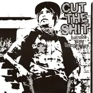 Cut The Shit - Harmed And Dangerous