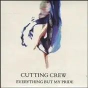 Cutting Crew - Everything But My Pride