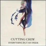 Cutting Crew - Everything But My Pride