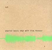 The Cut - Popular Music That Will Live Forever