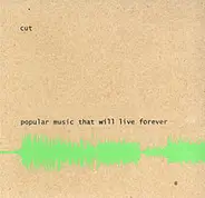 Cut - Popular Music That Will Live Forever