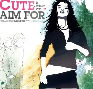 Cute Is What We Aim For - The Same Old Blood Rush with a New Touch