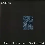Cvbox - So Ist ES IM Nadelwald