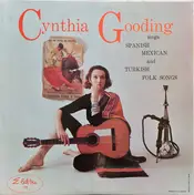 Cynthia Gooding - Sings Spanish, Mexican And Turkish Folk Songs