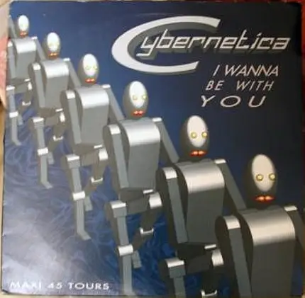 Cybernetica - I Wanna Be With You