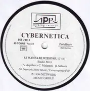 12inch Vinyl Single - Cybernetica - I Wanna Be With You