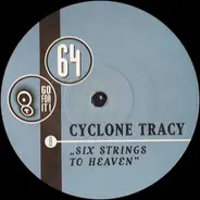 Cyclone Tracy - Six Strings To Heaven