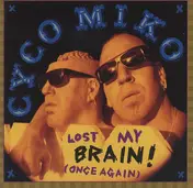 Cyco Miko - Lost My Brain! (Once Again)